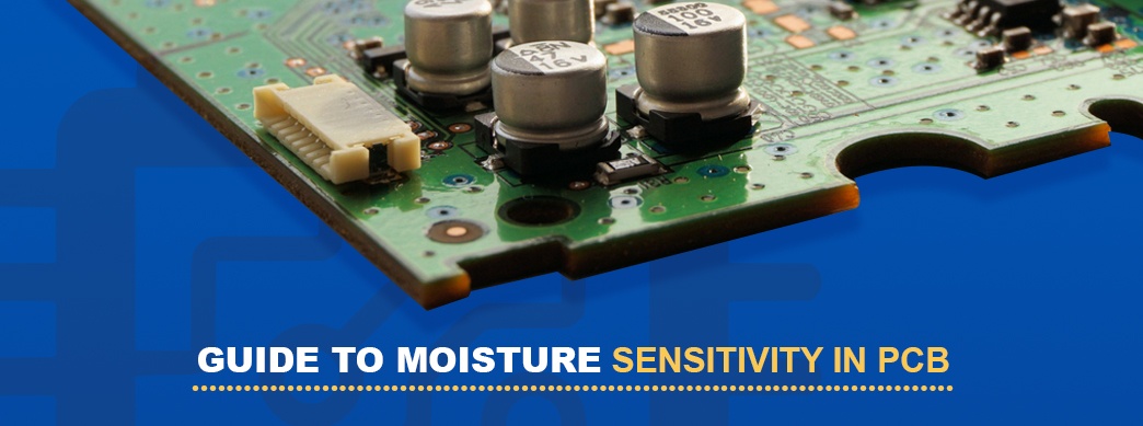 Guide to Moisture Sensitivity in PCB