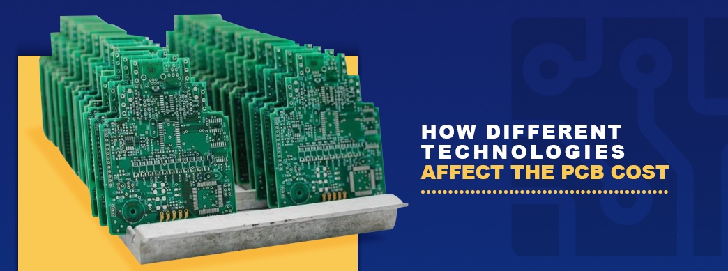 How Different Technologies Affect the PCB Cost