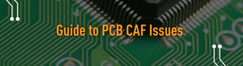 Guide to PCB CAF Issues