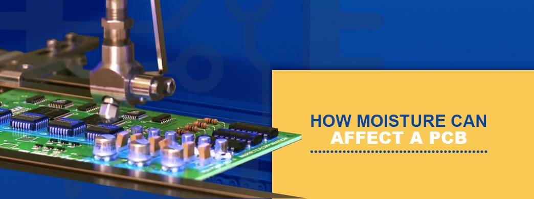 How Moisture Can Affect a PCB