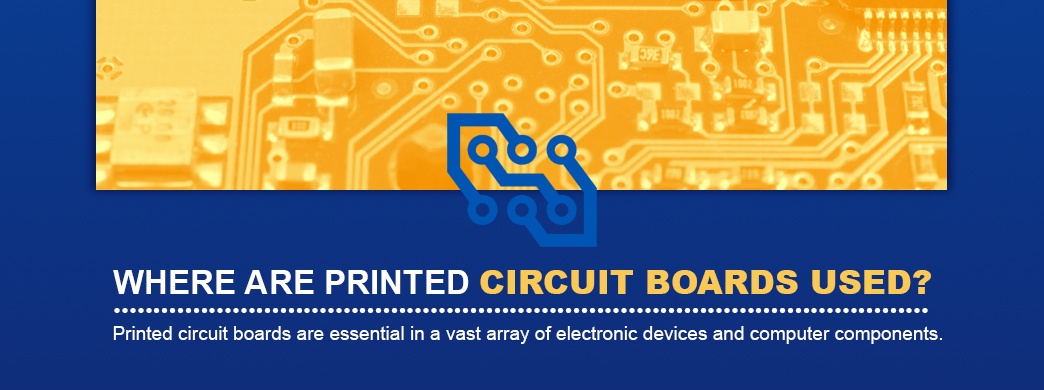 Where Are Printed Circuit Boards Used