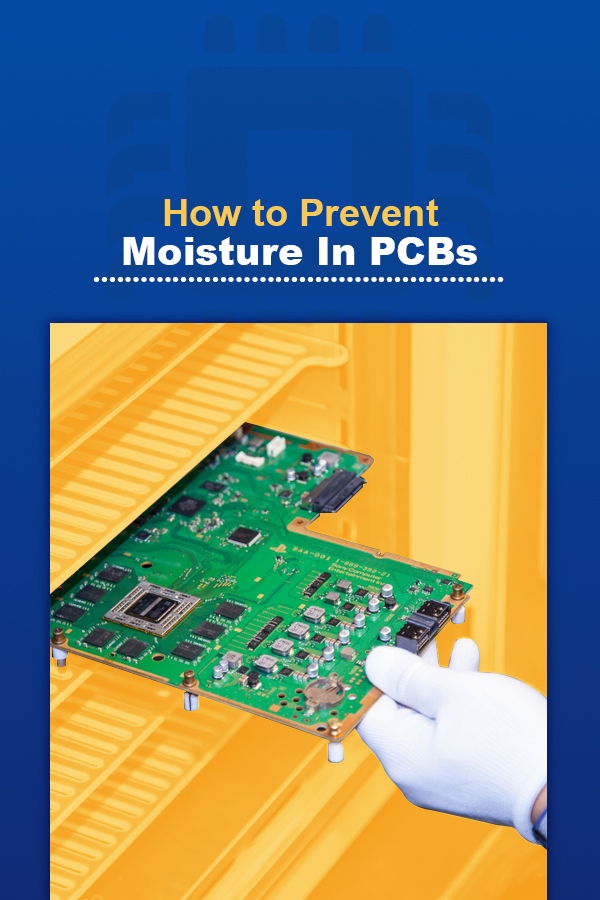 How to Prevent Moisture in PCBs