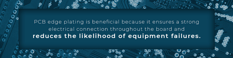 PCB edge plating is beneficial because it ensures a strong electrical connection throughout the board and reduces the likelihood of equipment failures.