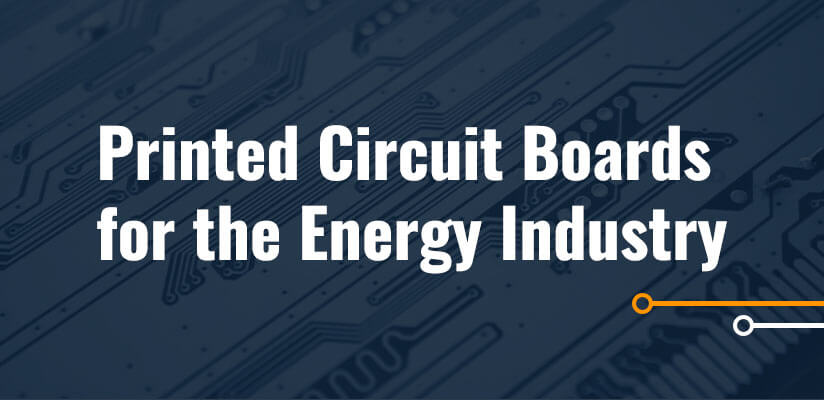 Printed Circuit Boards for the Energy Industry